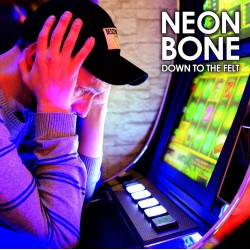 Neon Bone - Down to the felt LP